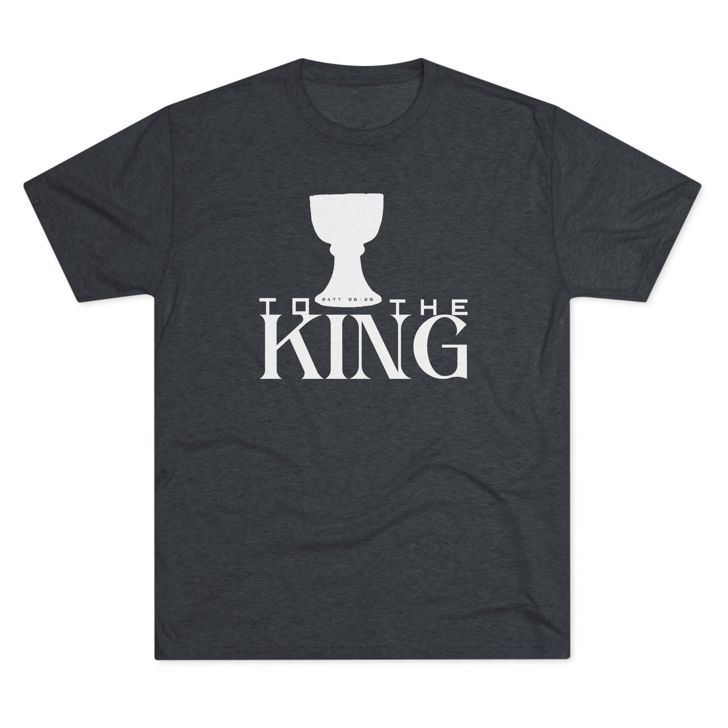 To the King - Matthew 26:29 (Men's)