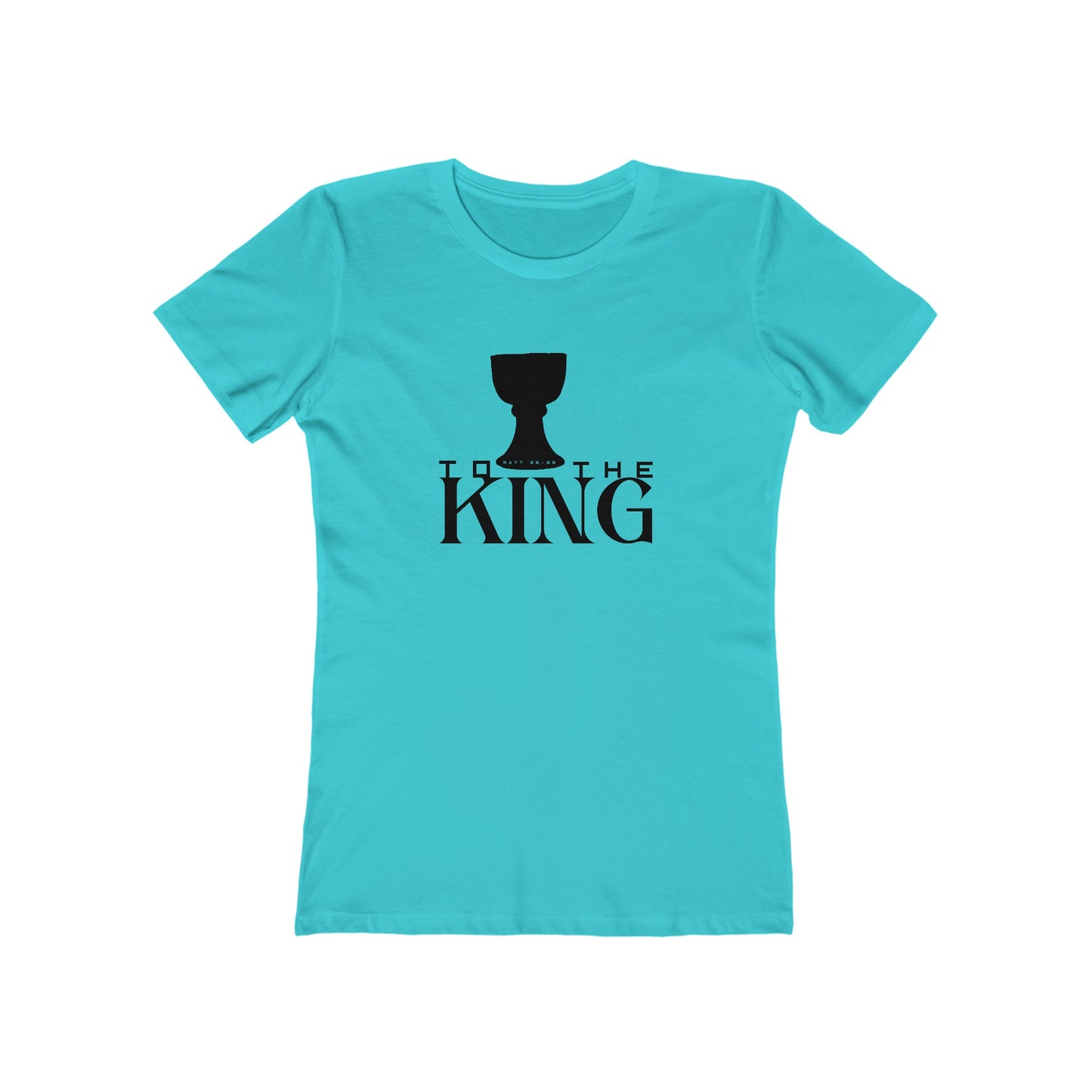 To the King - Matthew 26:29 (Women's)