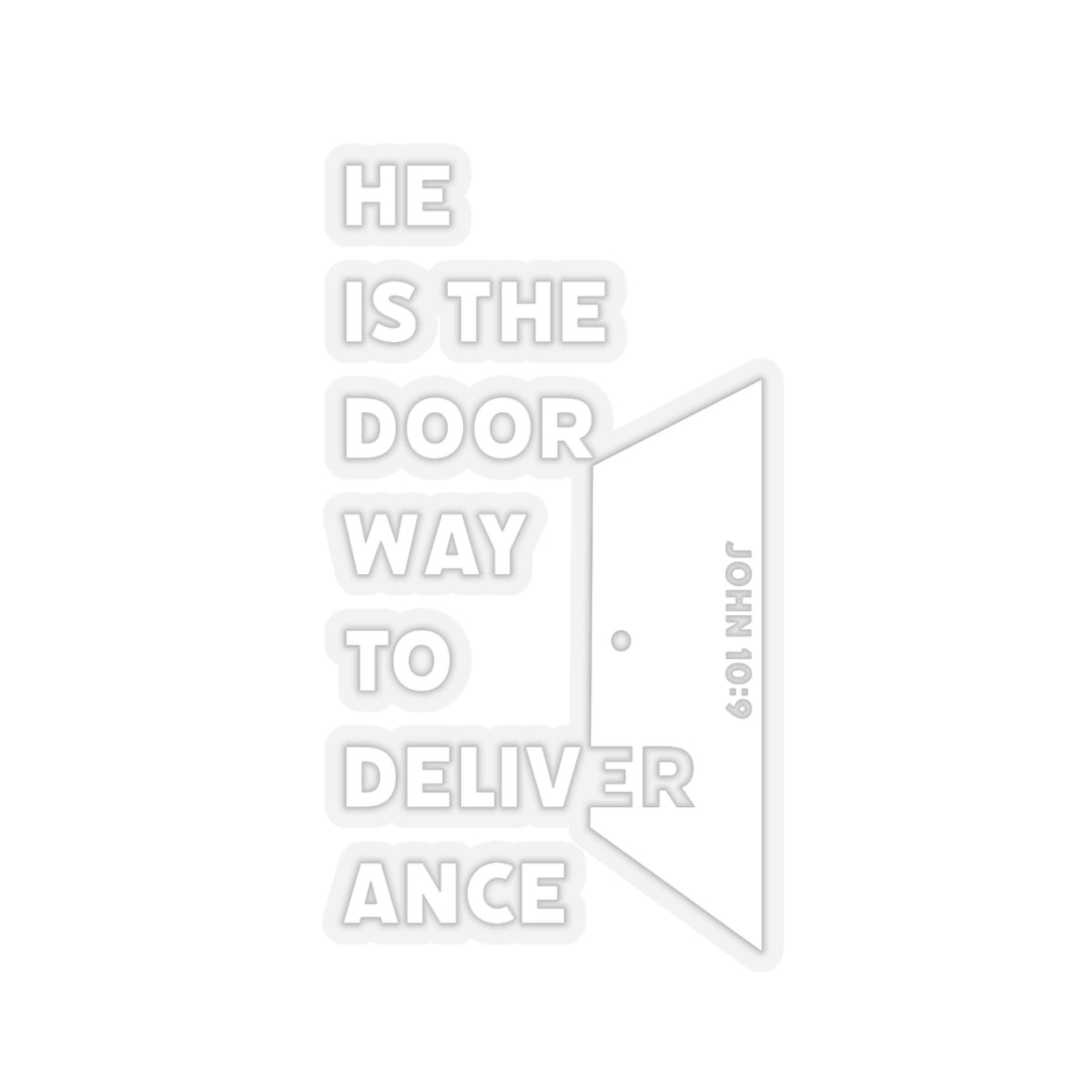 He is the Door Way to Deliverance - John 10:9 - Kiss-Cut Sticker