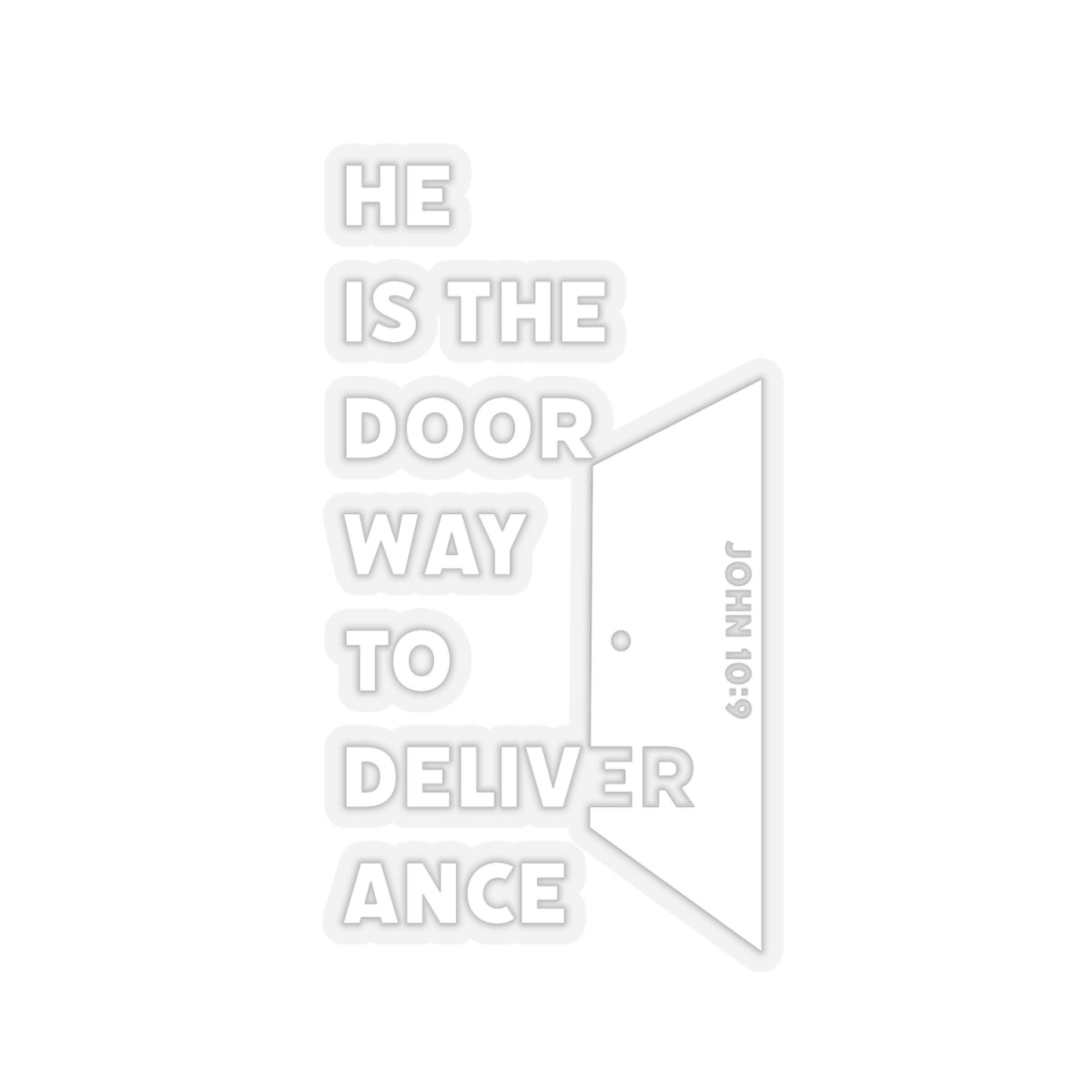 He is the Door Way to Deliverance - John 10:9 - Kiss-Cut Sticker