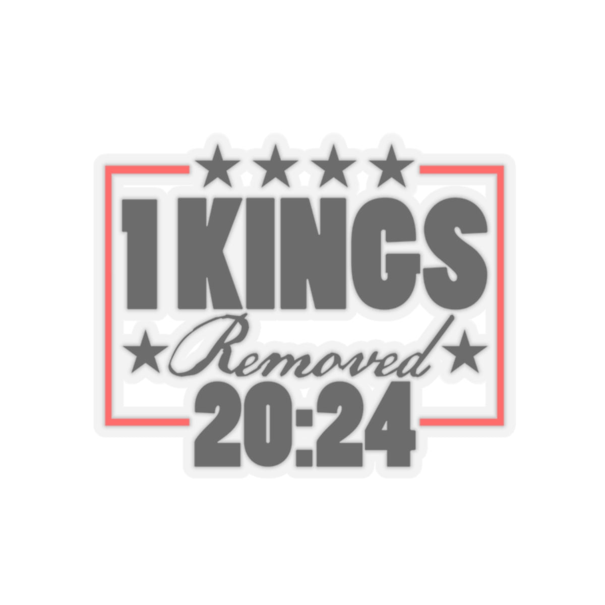 Election 2024 - 1 Kings Removed - Kiss-Cut Sticker