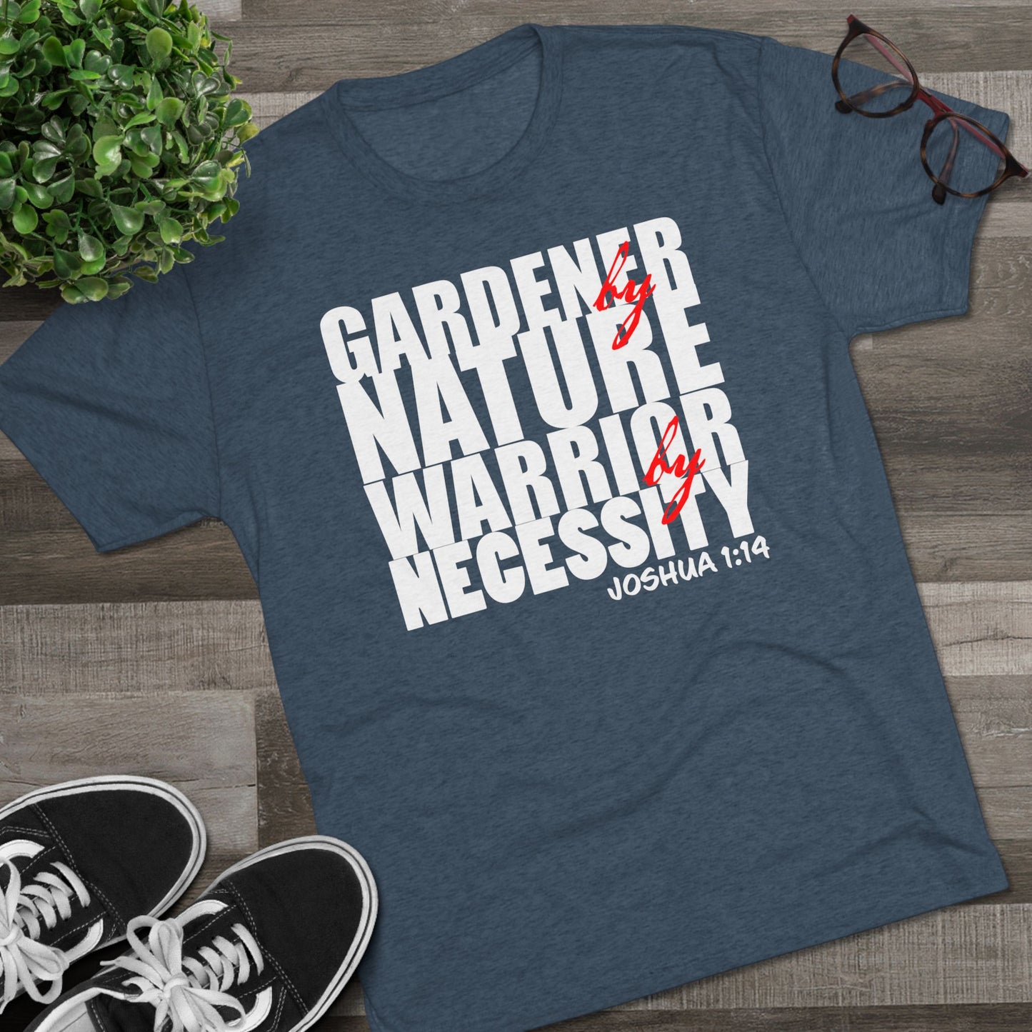 Gardener by Nature, Warrior by Necessity - Joshua 1:14 (Men's)