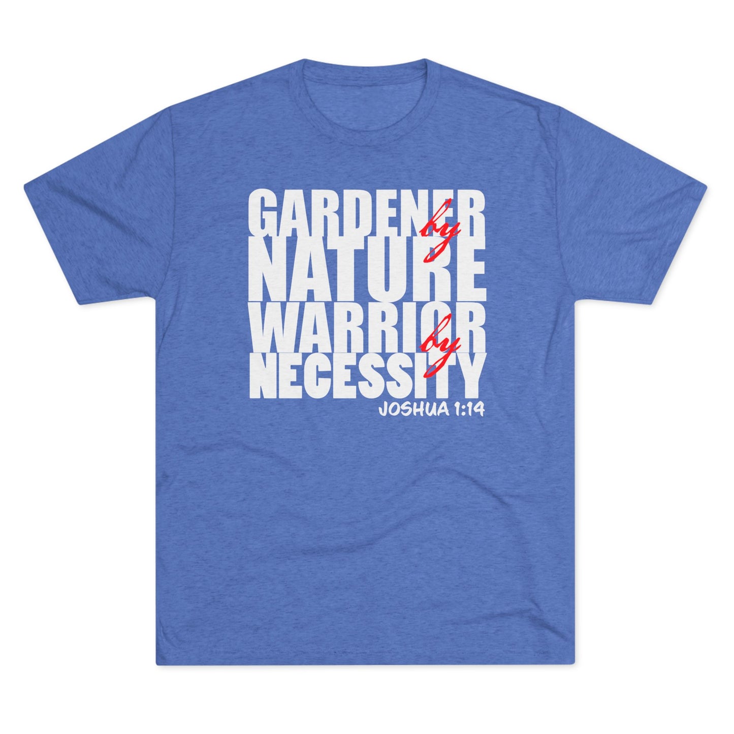 Gardener by Nature, Warrior by Necessity - Joshua 1:14 (Men's)