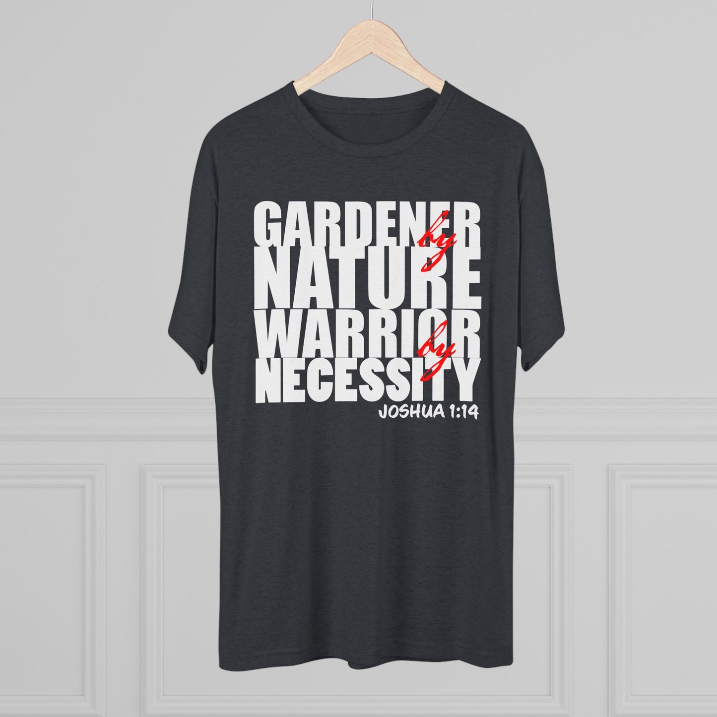 Gardener by Nature, Warrior by Necessity - Joshua 1:14 (Men's)