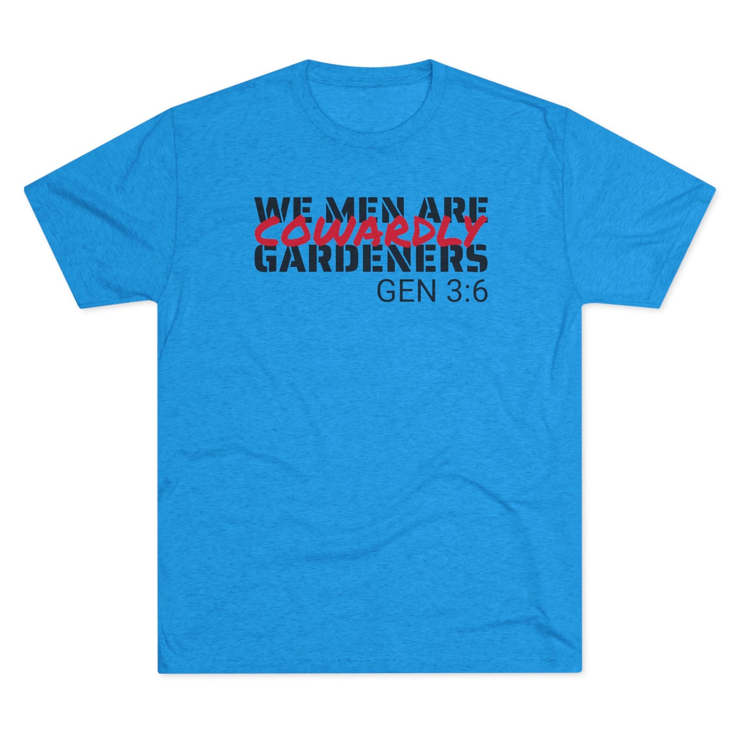 We Men are Cowardly Gardeners - Genesis 3:6 (Men's)