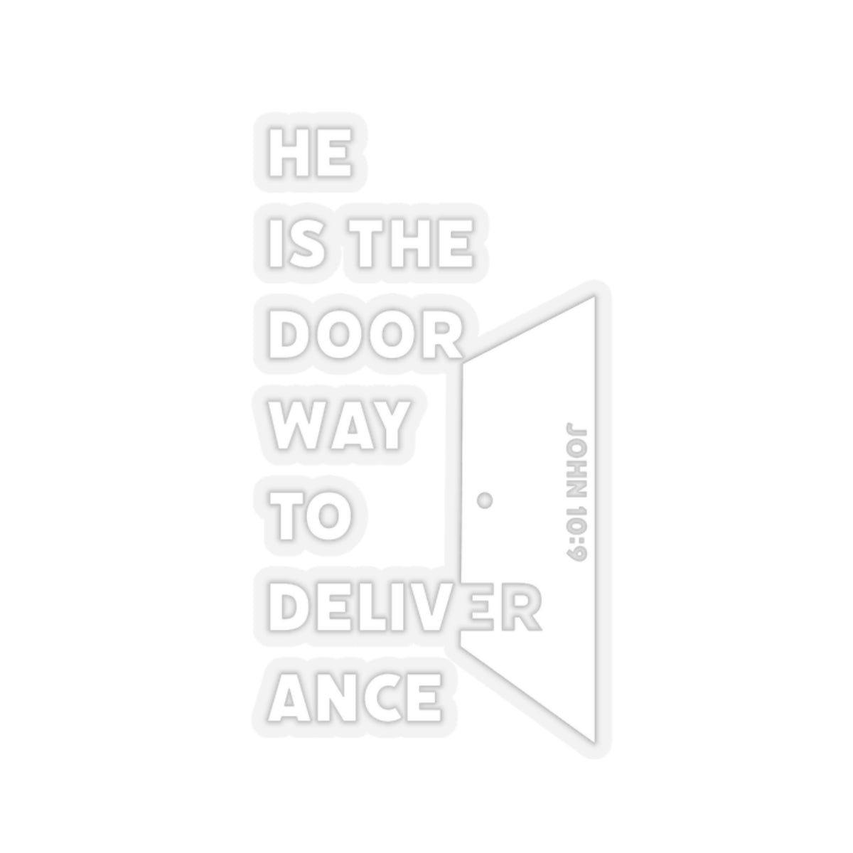 He is the Door Way to Deliverance - John 10:9 - Kiss-Cut Sticker