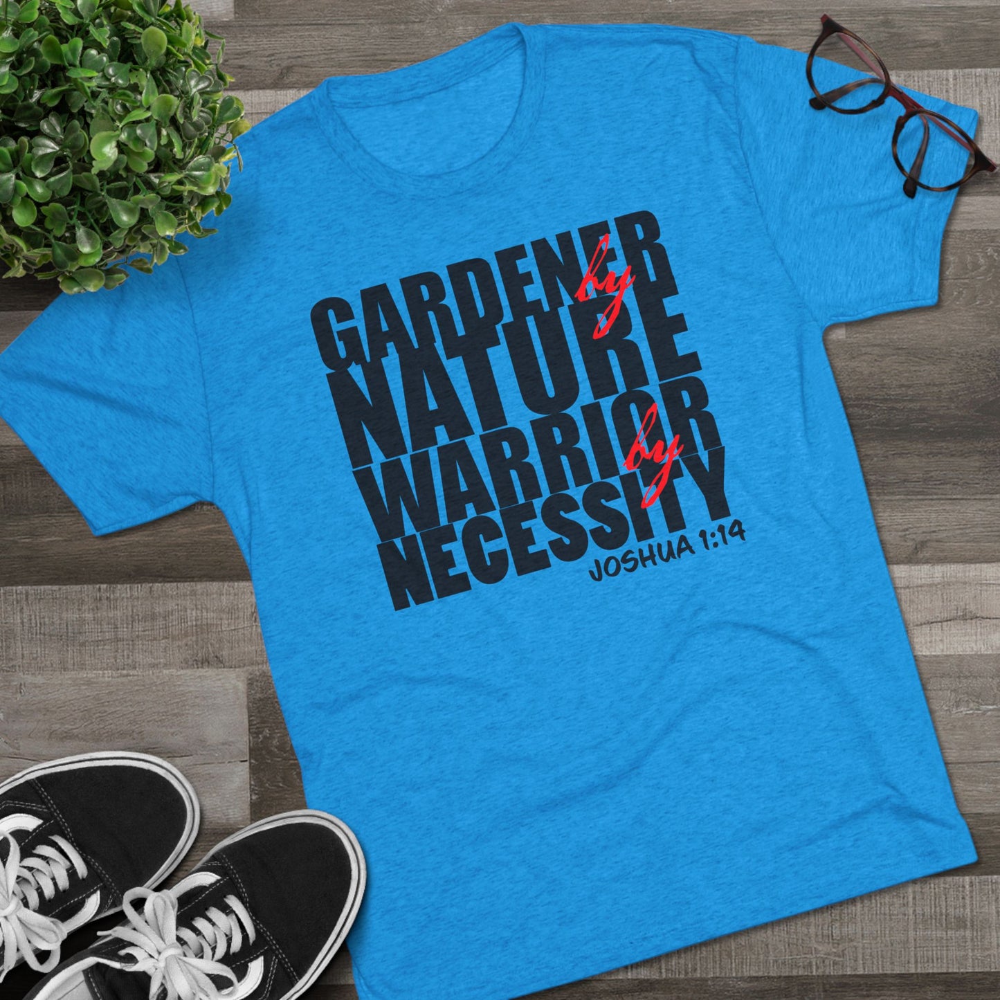 Gardener by Nature, Warrior by Necessity - Joshua 1:14 (Men's)