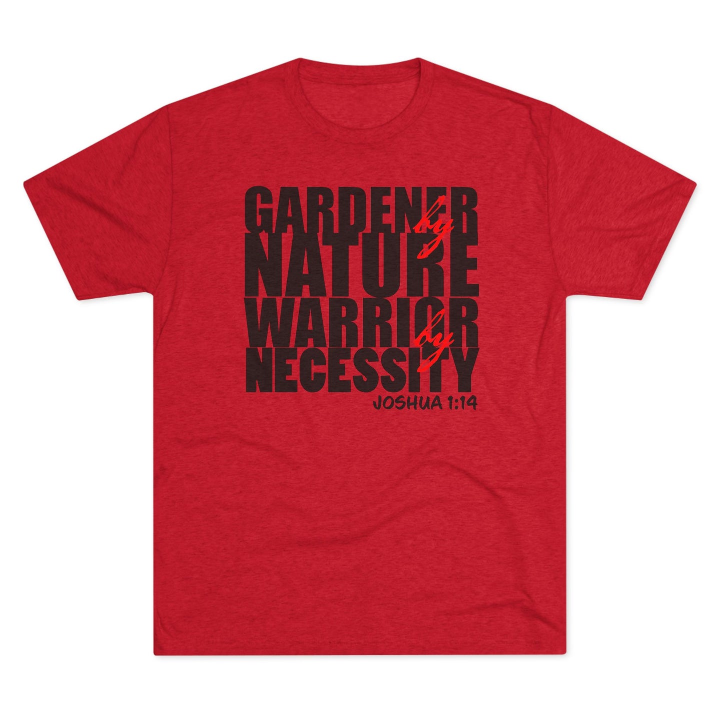 Gardener by Nature, Warrior by Necessity - Joshua 1:14 (Men's)