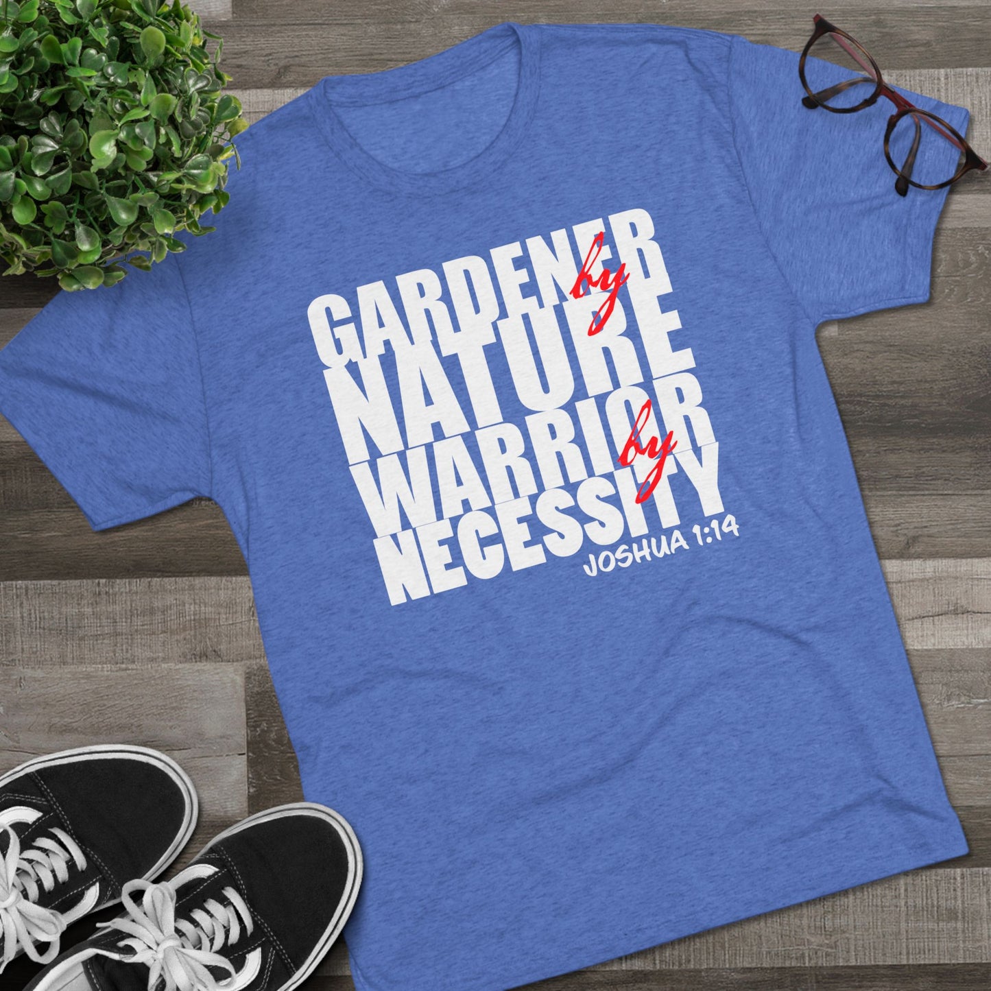 Gardener by Nature, Warrior by Necessity - Joshua 1:14 (Men's)