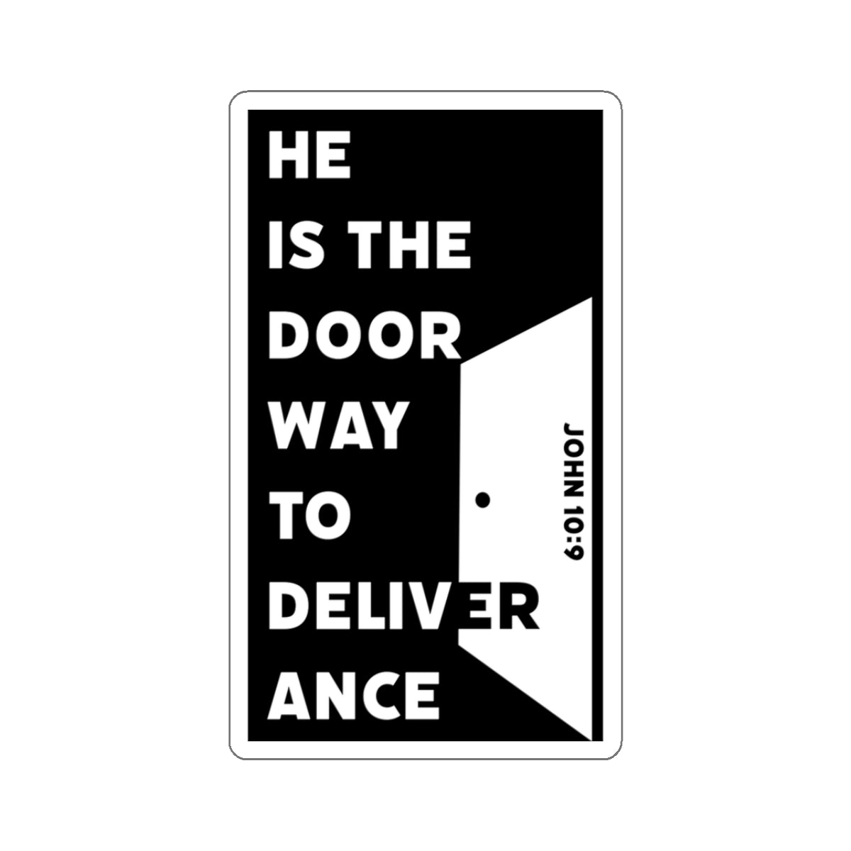 He is the Door Way to Deliverance - John 10:9 - Kiss-Cut Sticker