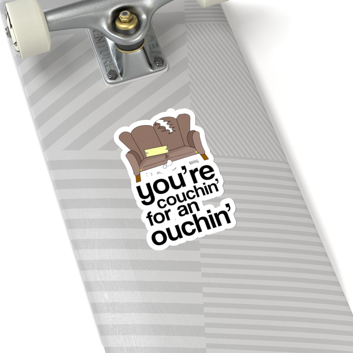 You're Couchin' for an Ouchin' - Kiss-Cut Sticker