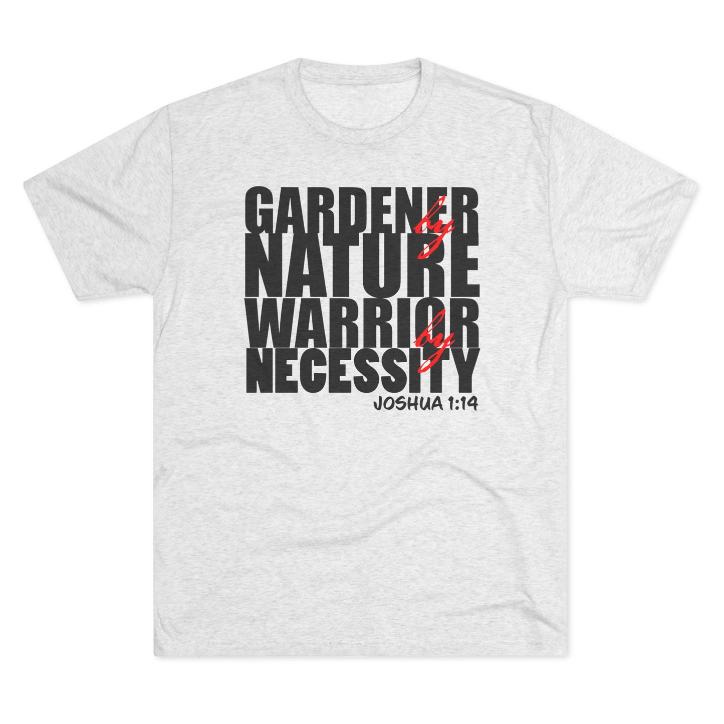 Gardener by Nature, Warrior by Necessity - Joshua 1:14 (Men's)