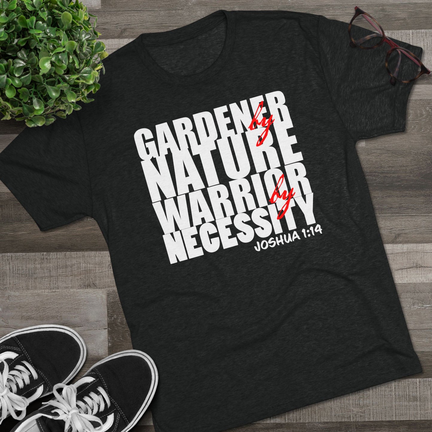 Gardener by Nature, Warrior by Necessity - Joshua 1:14 (Men's)