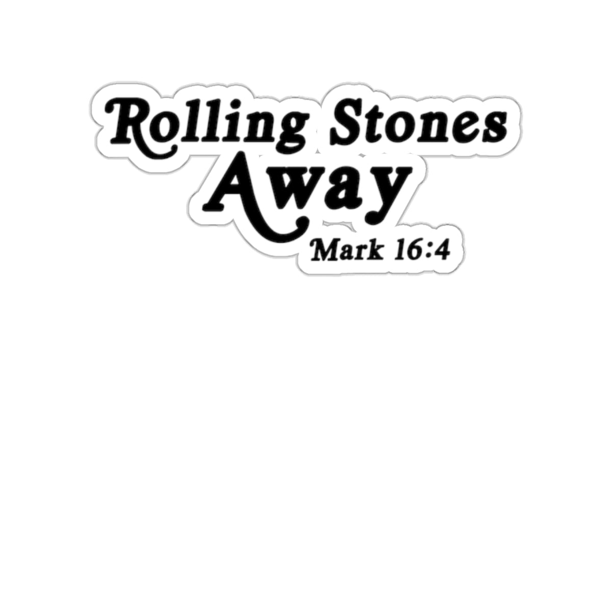 Rolling Stones Away - Mark 16:4 - Kiss-Cut Sticker