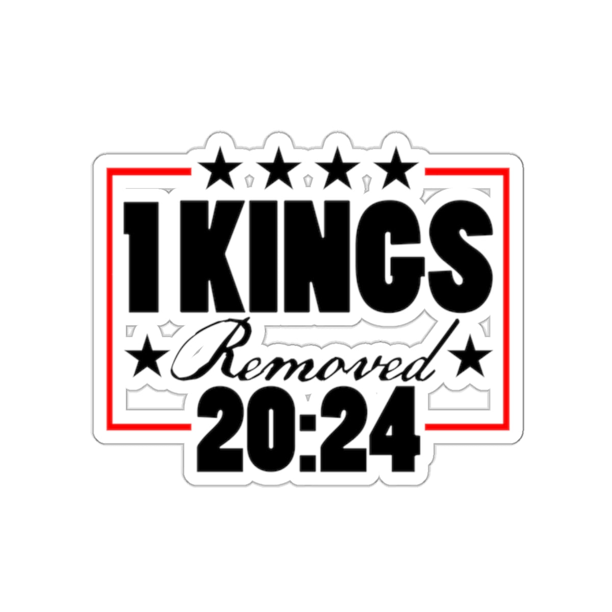 Election 2024 - 1 Kings Removed - Kiss-Cut Sticker