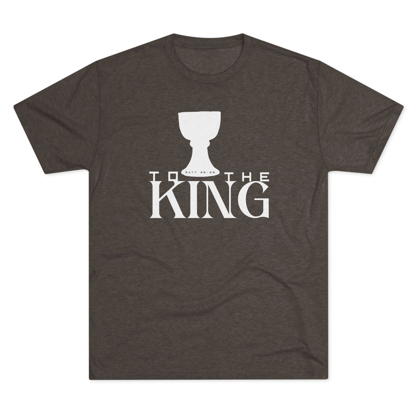 To the King - Matthew 26:29 (Men's)