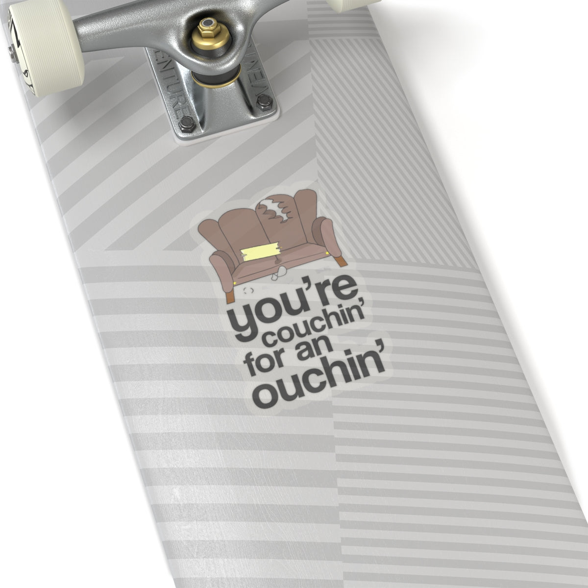 You're Couchin' for an Ouchin' - Kiss-Cut Sticker