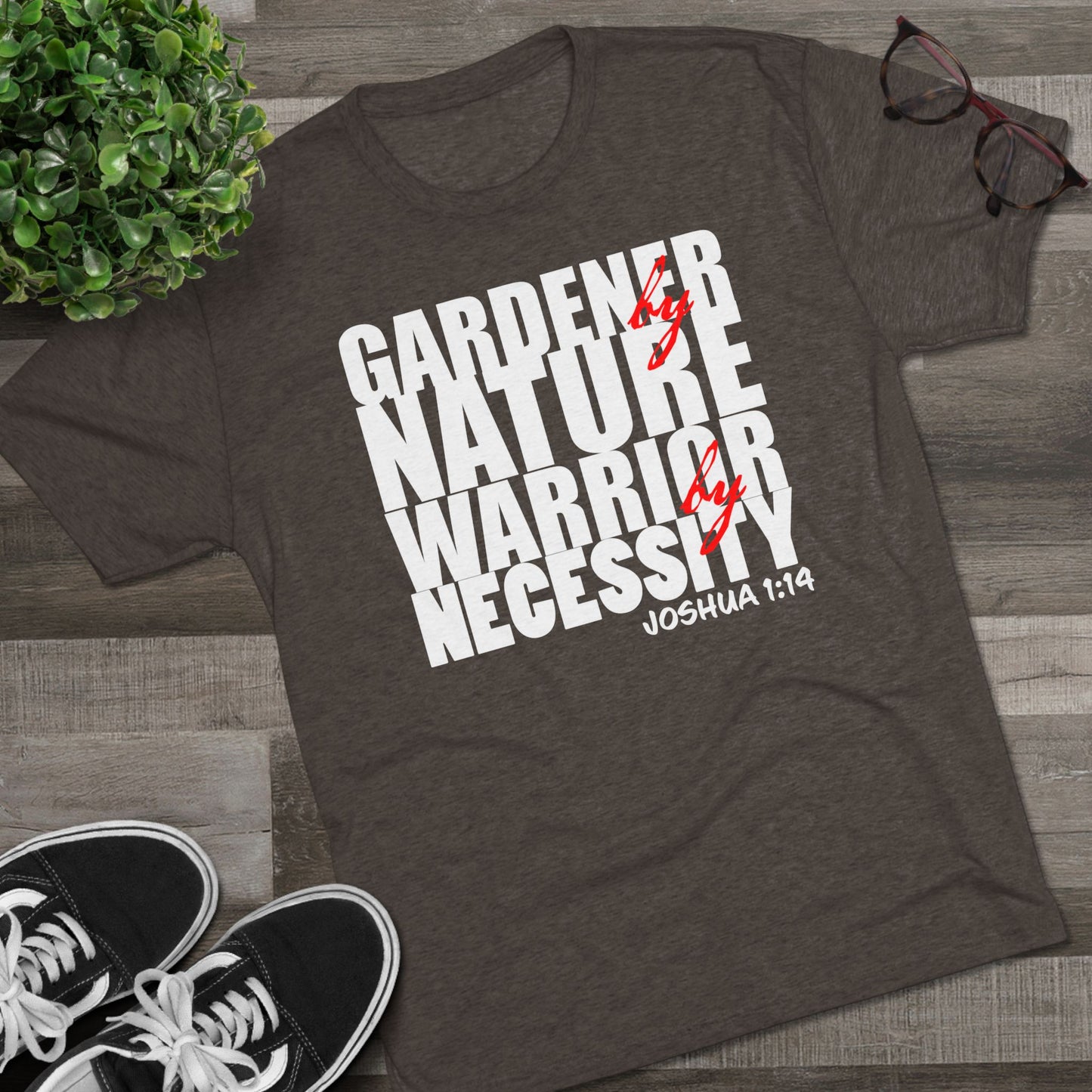 Gardener by Nature, Warrior by Necessity - Joshua 1:14 (Men's)