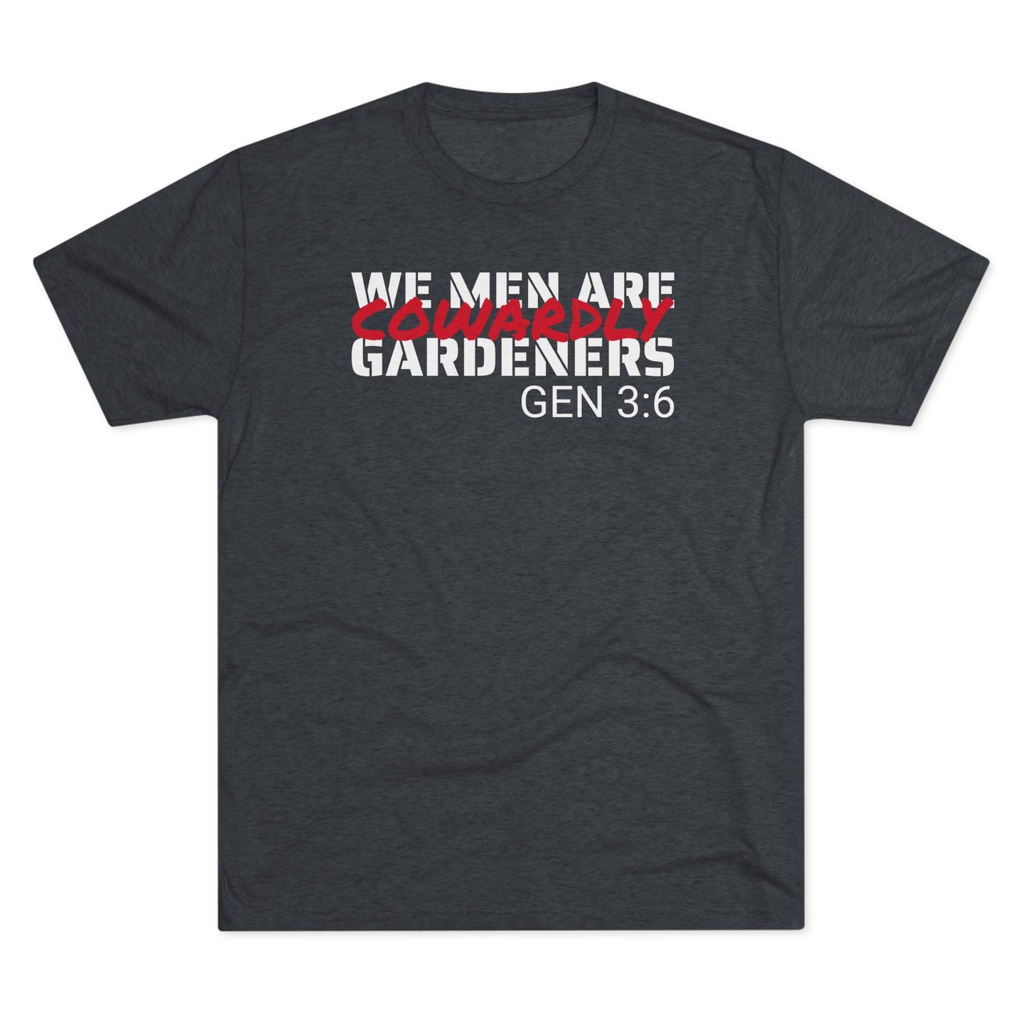 We Men are Cowardly Gardeners - Genesis 3:6 (Men's)