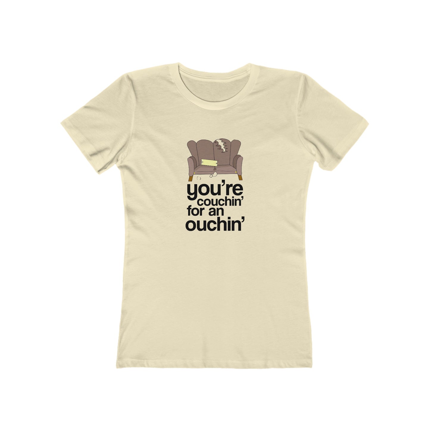 You're Couchin' for an Ouchin' (Women's)