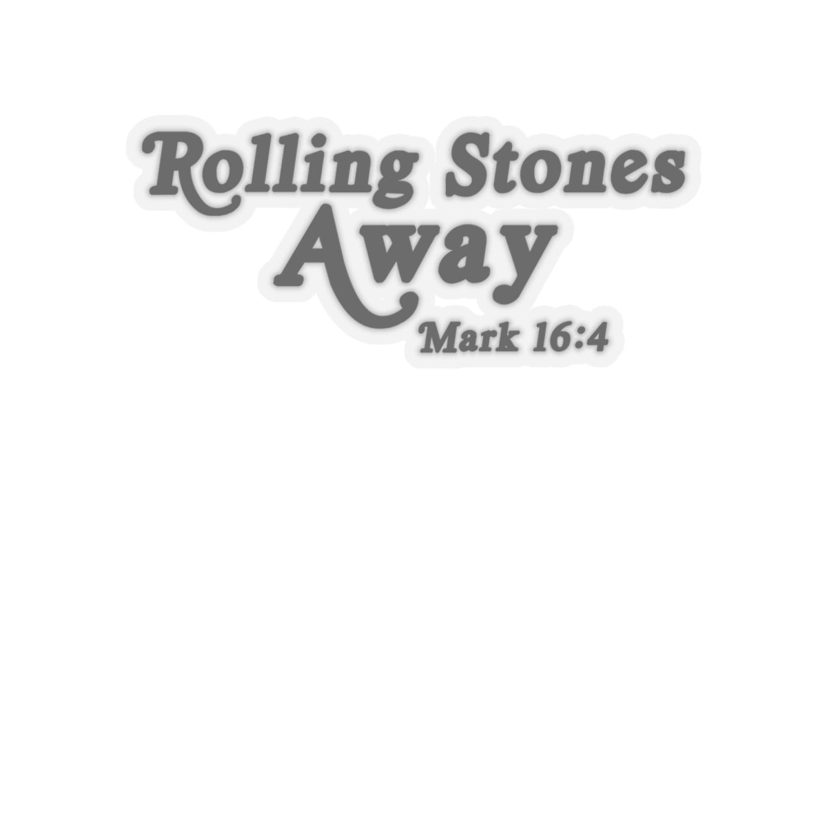 Rolling Stones Away - Mark 16:4 - Kiss-Cut Sticker