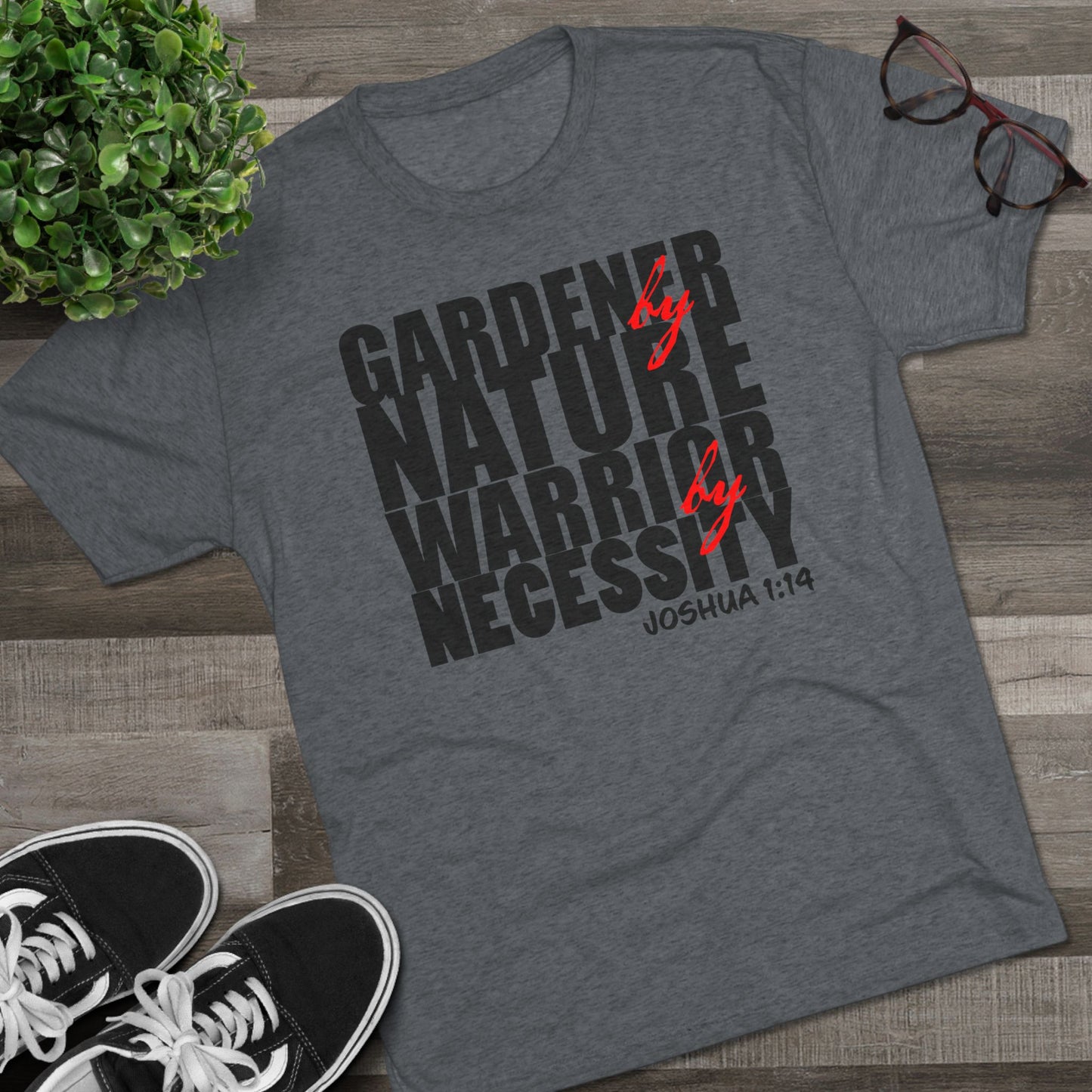 Gardener by Nature, Warrior by Necessity - Joshua 1:14 (Men's)