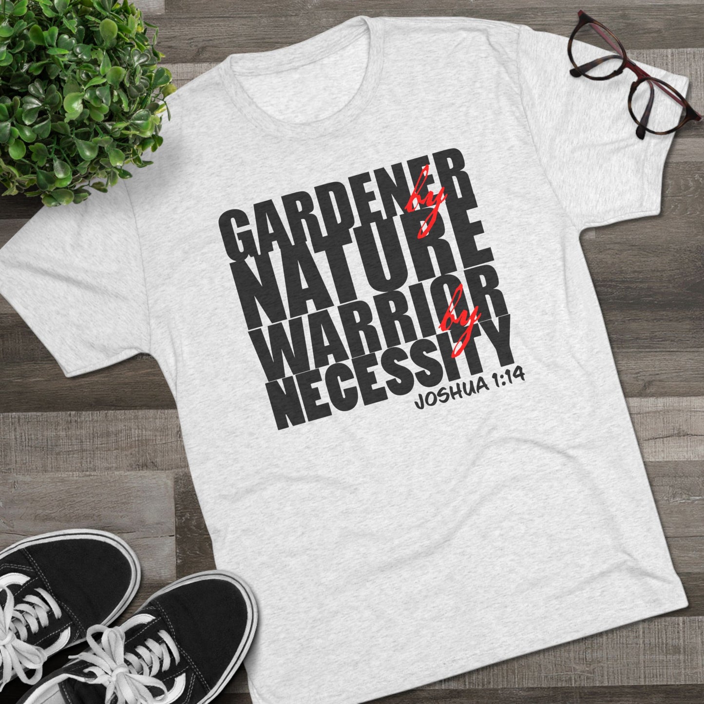 Gardener by Nature, Warrior by Necessity - Joshua 1:14 (Men's)